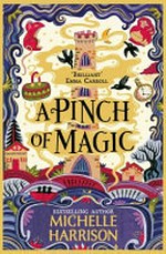 A pinch of magic / by Michelle Harrison.