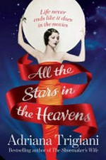 All the stars in the heavens / by Adriana Trigiani.