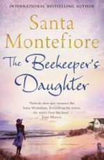 The Beekeeper's daughter / by Santa Montefiore.