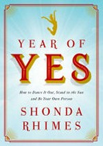 Year of yes / by Shonda Rhimes.