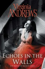 Echoes in the walls / by Virginia Andrews.