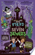 Fiend of the seven sewers / by Steven Butler