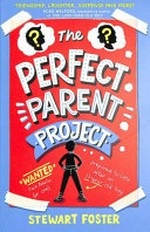 The perfect parent project / by Stewart Foster.
