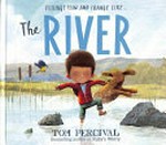 The river / by Tom Percival.