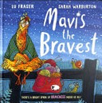 Mavis the bravest / by Lu Fraser.
