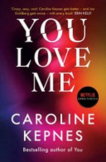 You love me / by Caroline Kepnes.