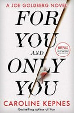 For you and only you / by Caroline Kepnes.