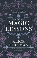 Magic lessons / by Alice Hoffman.