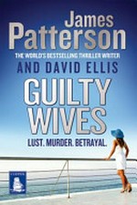 Guilty wives / by James Patterson and David Ellis.