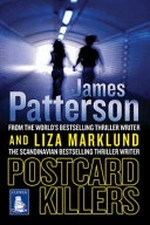 The postcard killers / by James Patterson and Liza Marklund.