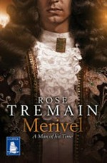 Merivel : a man of his time / by Rose Tremain