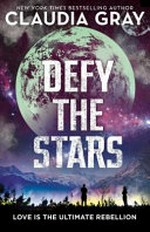 Defy the stars / by Claudia Gray.