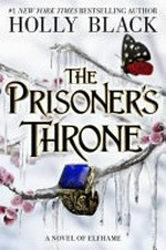 The prisoner's throne : a novel of Elfhame / by Holly Black.