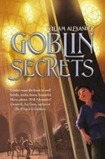 Goblin secrets / by William Alexander.