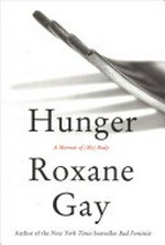 Hunger : a memoir of (my) body /