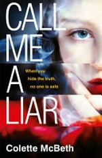 Call me a liar / by Colette McBeth.