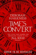 Time's convert / by Deborah Harkness.