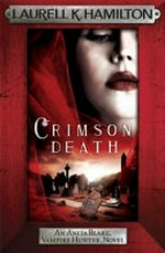 Crimson death / by Laurell K. Hamilton.