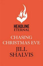 Chasing Christmas eve / by Jill Shalvis.