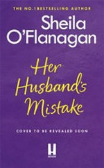 Her husband's mistake / by Sheila O'Flanagan.