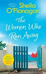The women who ran away / by Sheila O'Flanagan.