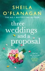 Three weddings and a proposal / by Sheila O'Flanagan.