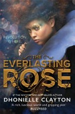 The everlasting rose / by Dhonielle Clayton.