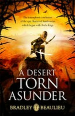 A desert torn asunder / by Bradley P. Beaulieu.