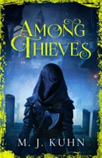 Among thieves / by M. J. Kuhn.