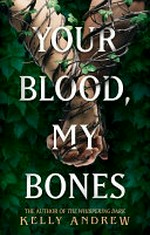 Your Blood, My Bones: A twisted, slow burn rivals-to-lovers romance from the author of THE WHISPERING DARK