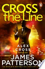 Cross the line: Alex Cross Series, Book 24. James Patterson.