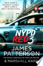 Nypd red 3: NYPD Red Series, Book 3. James Patterson.