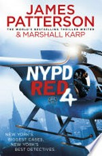 Nypd red 4: NYPD Red Series, Book 4. James Patterson.