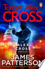 Target: alex cross: Alex cross series, book 26. James Patterson.