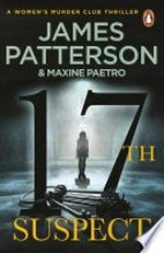 17th suspect: Women's Murder Club Series, Book 17. James Patterson.