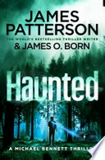 Haunted: Michael Bennett Series, Book 10. James Patterson.