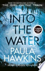Into the water: The Number One Bestseller. Paula Hawkins.