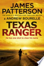 Texas ranger: One shot to clear his name.... James Patterson.
