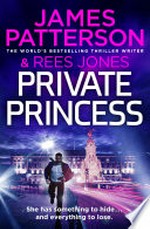 Private princess: Private series, book 14. James Patterson.