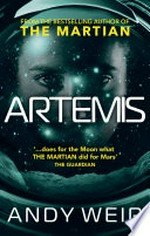 Artemis: A gripping, high-concept thriller from the bestselling author of the martian. Andy Weir.
