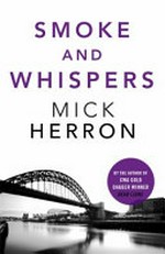 Smoke and whispers / by Mick Herron.