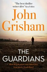The guardians / by John Grisham.