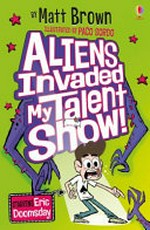 Aliens invaded my talent show! / by Matt Brown