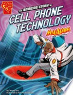 The amazing story of cell phone technology / [Graphic novel] by Tammy Enz ; illustrated by Pop Art Properties.