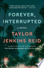 Forever, interrupted: A novel. Taylor Jenkins Reid.