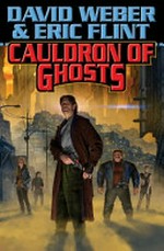 Cauldron of ghosts / by David Weber & Eric Flint.