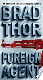 Foreign agent / by Brad Thor.