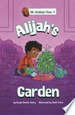 Alijah's garden / by Bryan Patrick Avery.