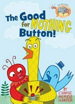 The good for nothing button! / by Charise Mericle Harper