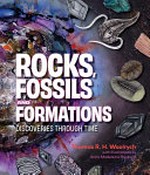 Rocks, Fossils and Formations : Discoveries Through Time / by Thomas RH Woolrych.